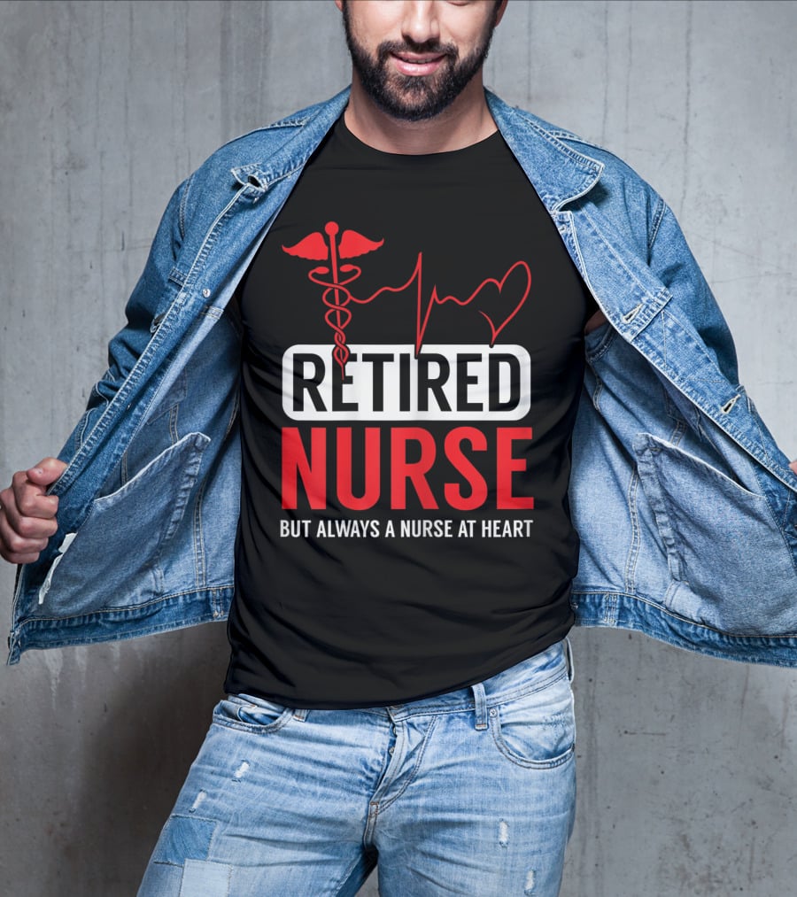 Retired Nurse But Always A Nurse At Heart With Medical Symbol And Heartbeat T-Shirt