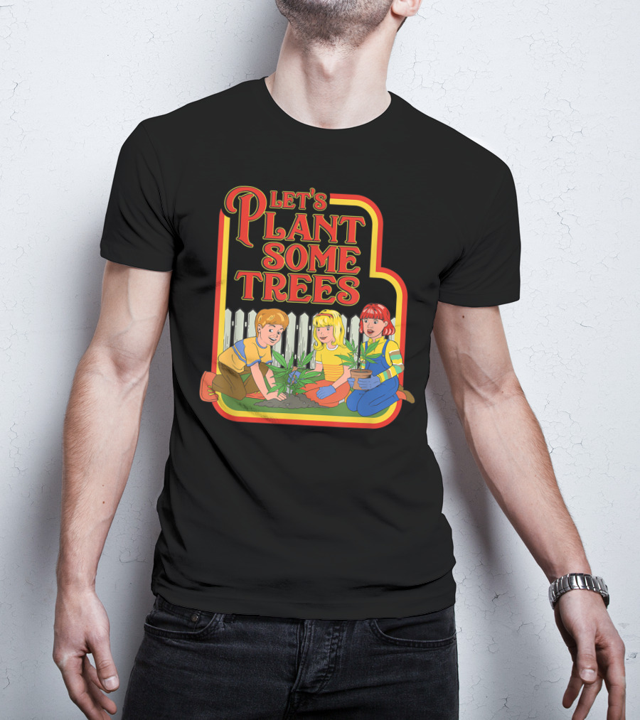 Funny Let's Plant Some Trees Humor Marijuana Cannabi T-Shirt