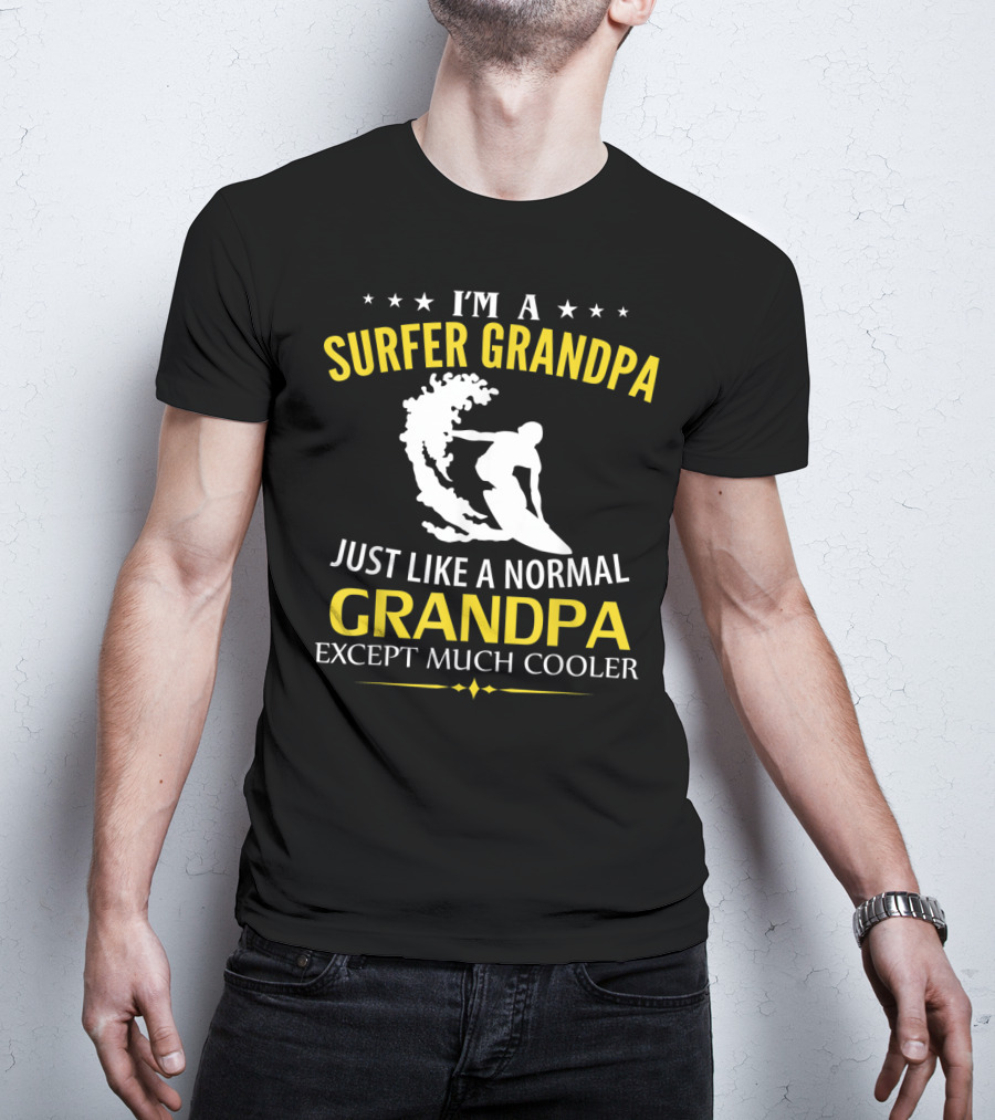 I'm A Surfer Grandpa Just Like A Normal Grandpa Except Much Cooler T-Shirt