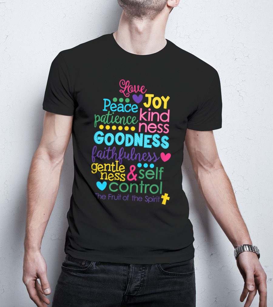 Love Joy Peace Patience Kindness Goodness Faithfulness Gentleness Self Control Galatians 522 23 Fruit Of The Spirit T-Shirt