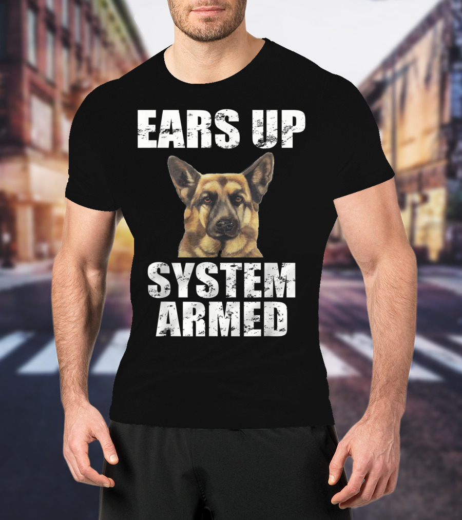 German Shepherd Ears Up System Armed T-Shirt