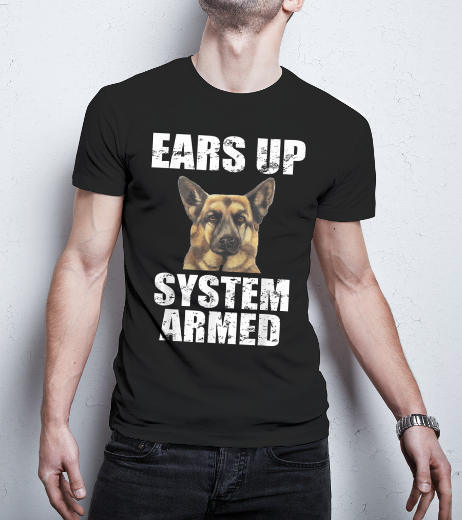 German Shepherd Ears Up System Armed T-Shirt