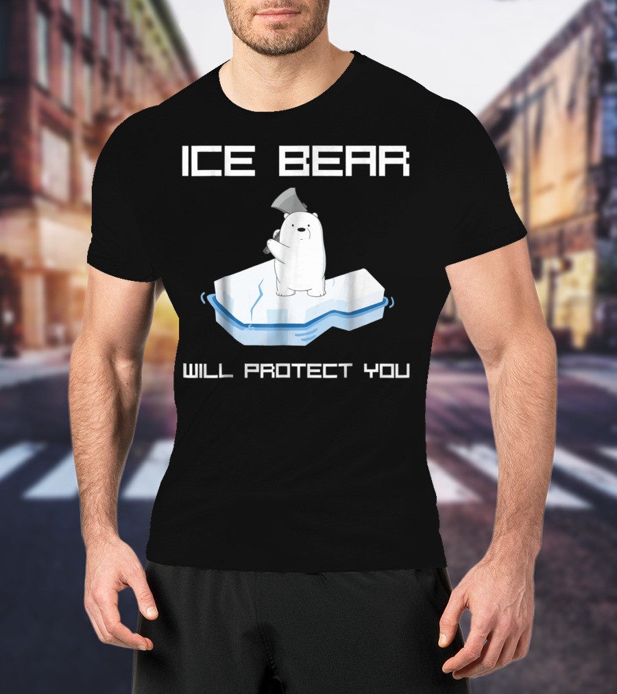 Ice Bear Will Protect You T-Shirt