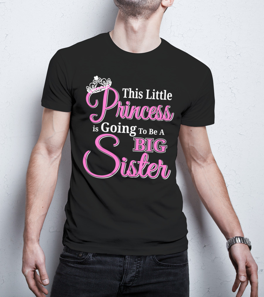 This Little Princess Is Going To Be A Big Sister T-Shirt