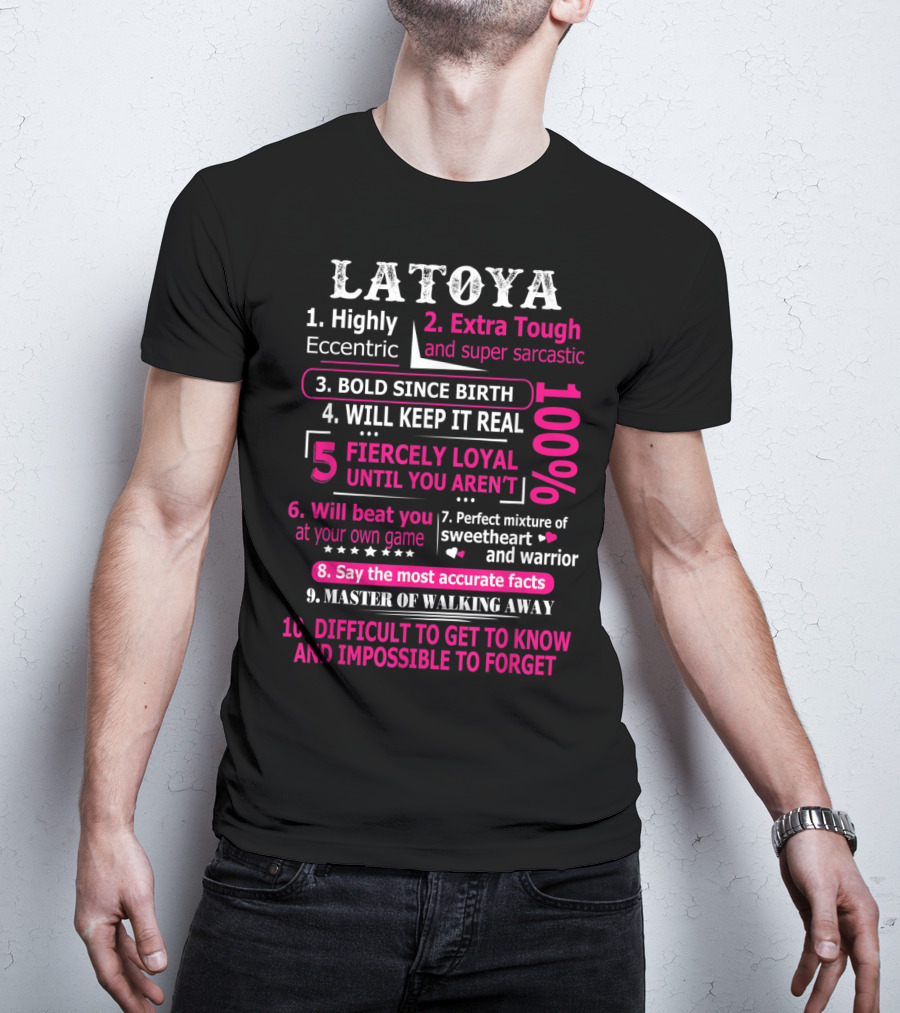 LATOYA 10 Facts Highly Eccentric Extra Tough Bold Perfect Mixture Fiercely Loyal T-Shirt