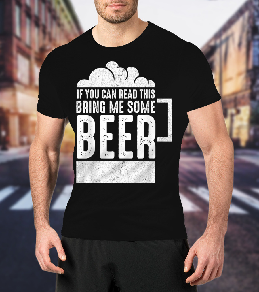 Mens If You Can Read This Bring Me Some Beer Mug Bubbles T-Shirt