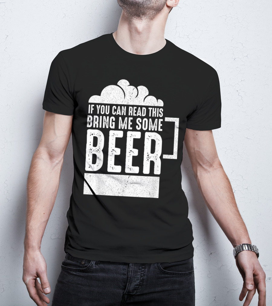 Mens If You Can Read This Bring Me Some Beer Mug Bubbles T-Shirt