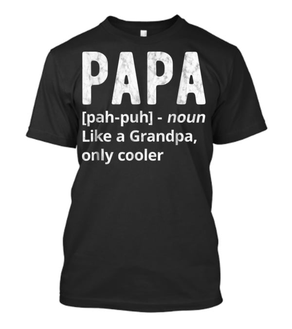 PAPA Definition Noun Like A Grandpa Only Cooler T-Shirt