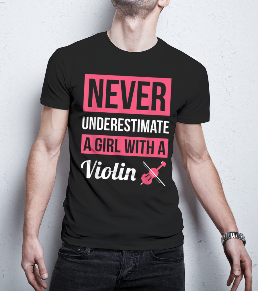 Never Underestimate A Girl With A Violin T-Shirt