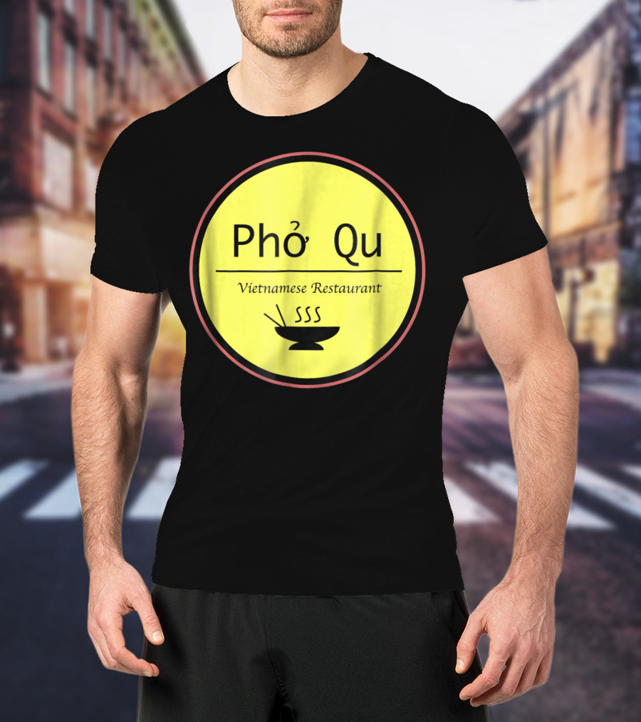 Pho Qu Vietnamese Restaurant Funny Men Adu Soup T-Shirt