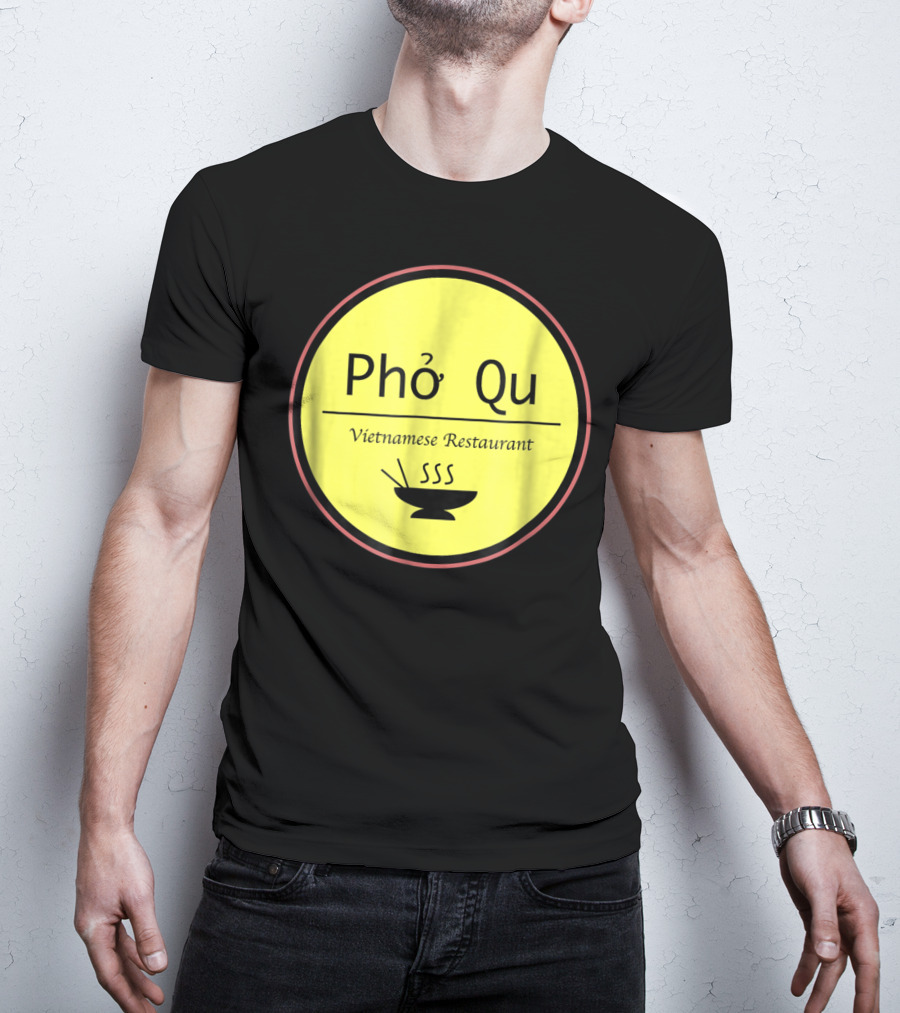 Pho Qu Vietnamese Restaurant Funny Men Adu Soup T-Shirt