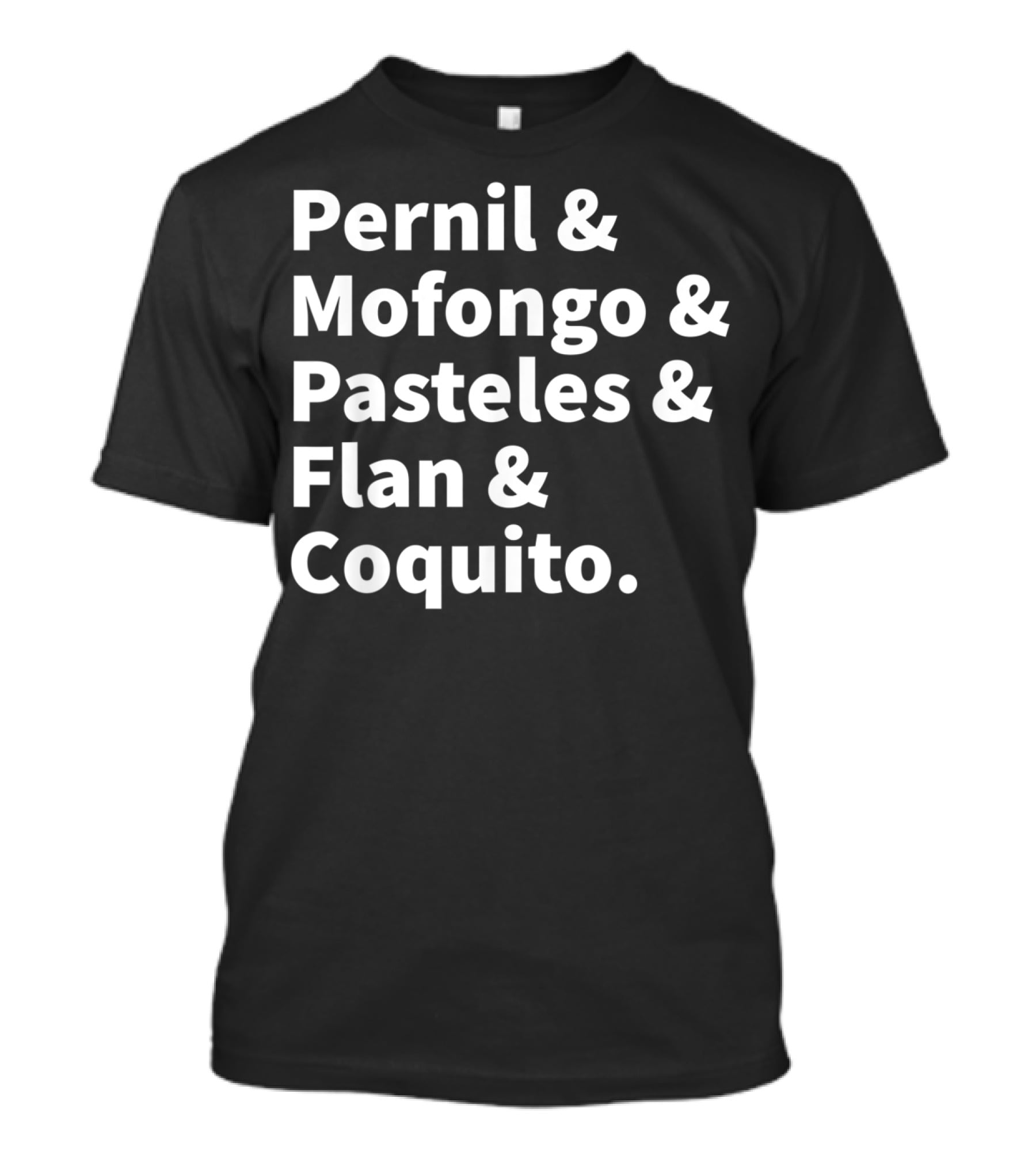 Pernil Mofongo Pasteles Flan Coquito Puerto Rican Boricua Food T-Shirt