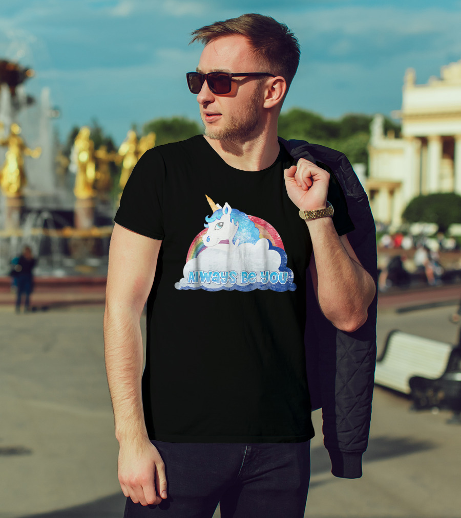 Always Be You Cute Unicorn With Rainbow And Clouds T-Shirt