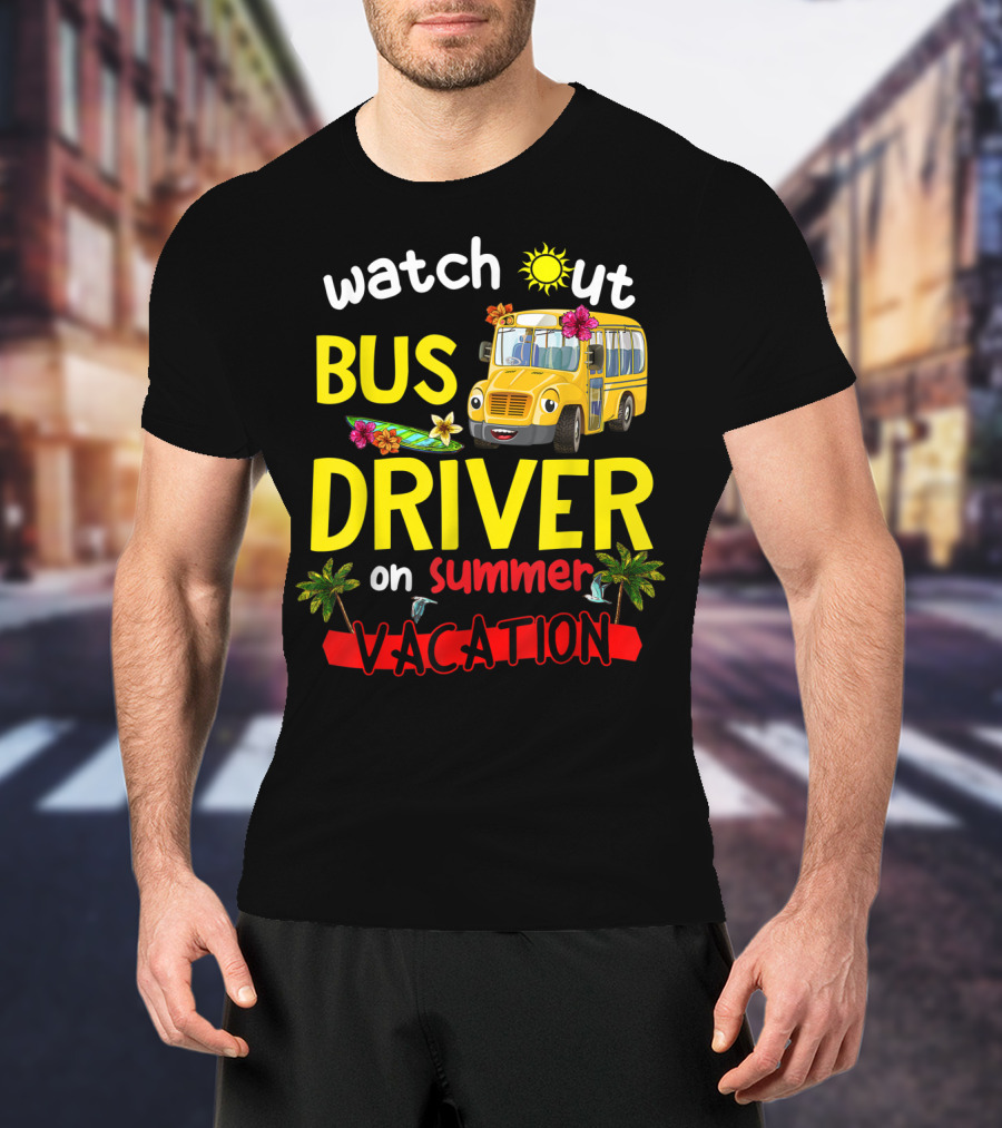 Watch Out Bus Driver On Summer Vacation Tropical Adventure T-Shirt