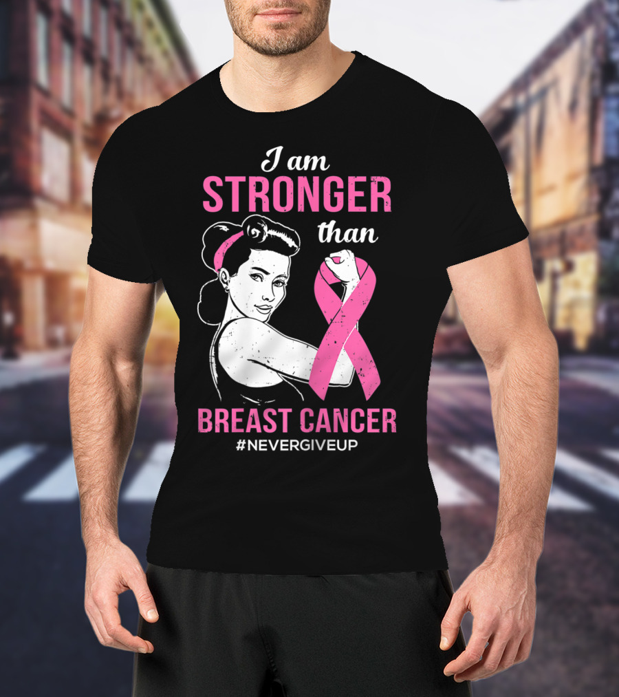 I Am Stronger Than Breast Cancer #NeverGiveUp T-Shirt