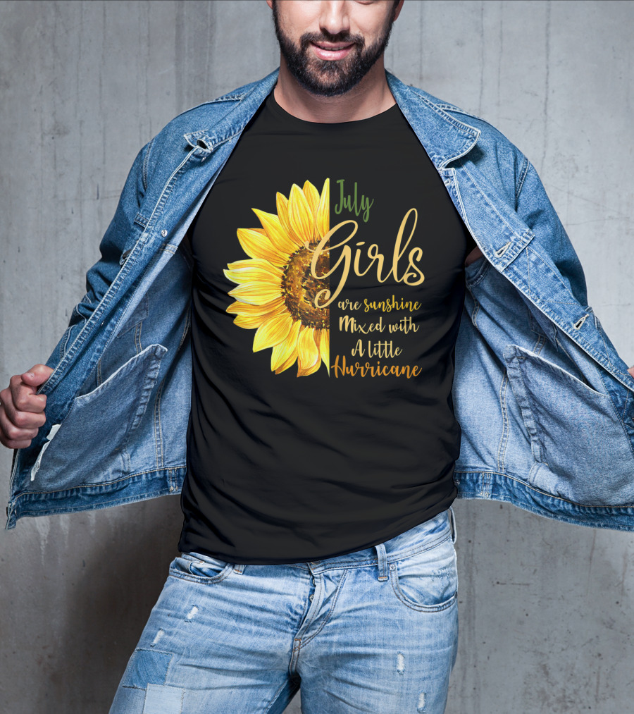 July Girls Are Sunshine Mixed With A Little Hurricane Sunflower T-Shirt