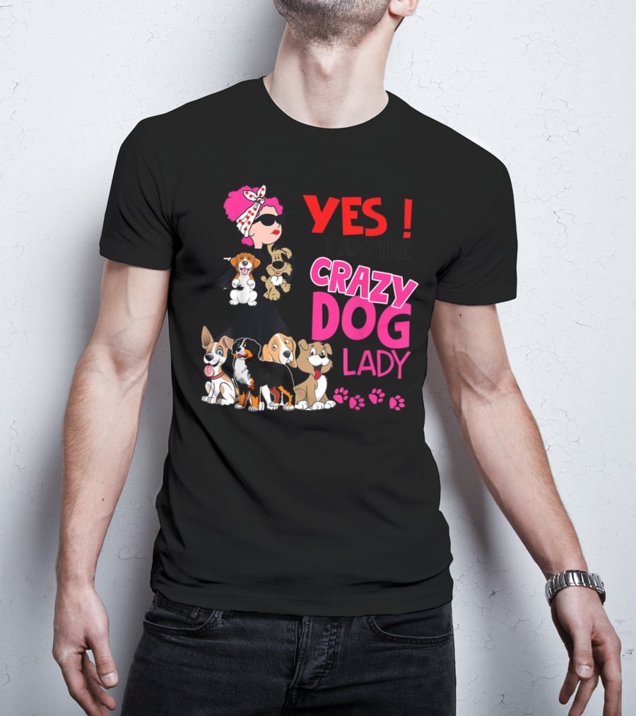 YES I Am The Crazy Dog Lady With Cute Dogs And Paw Prints T-Shirt