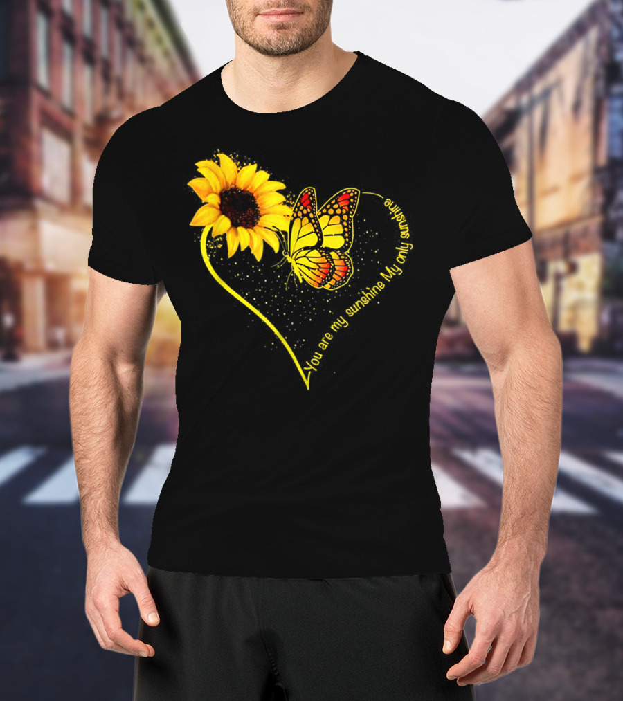 You Are My Sunshine My Only Sunshine Sunflower Butterfly Heart T-Shirt