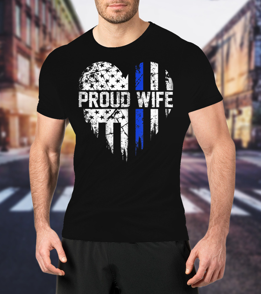 Proud Wife Thin Blue Line Heart American Police Flag T-Shirt