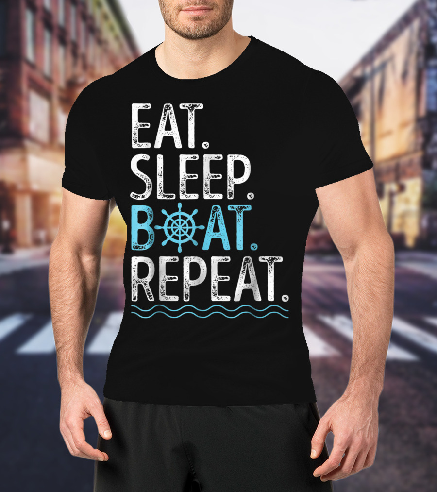 EAT SLEEP BOAT REPEAT Boating Sailing Lake T-Shirt