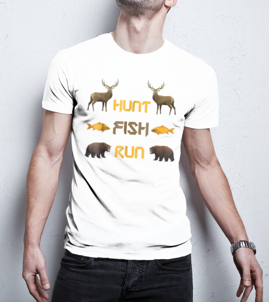 Hunt Fish Run Funny Hunting Fishing Deer Bear T-Shirt