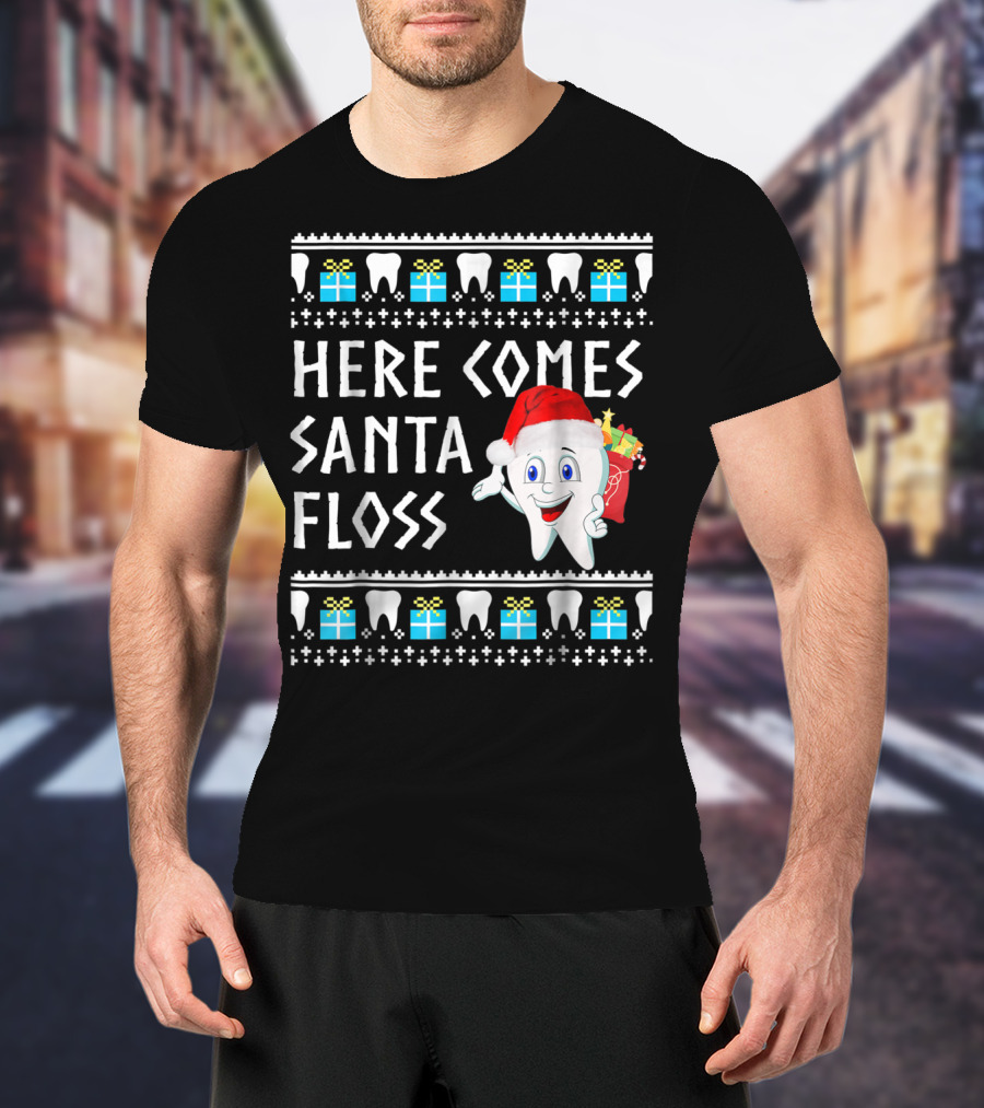 Here Comes Santa Floss Funny Christmas Dentist Gift T-Shirt