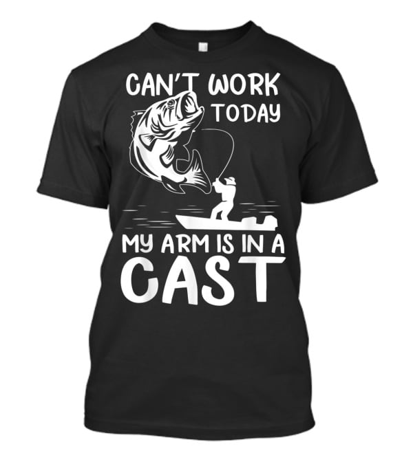 Can't Work Today My Arm Is In A Cast T-Shirt
