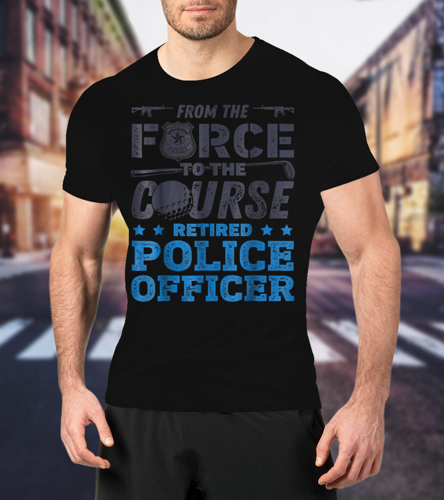 From The Force To The Course Retired Police Officer Golf Badge Guns T-Shirt