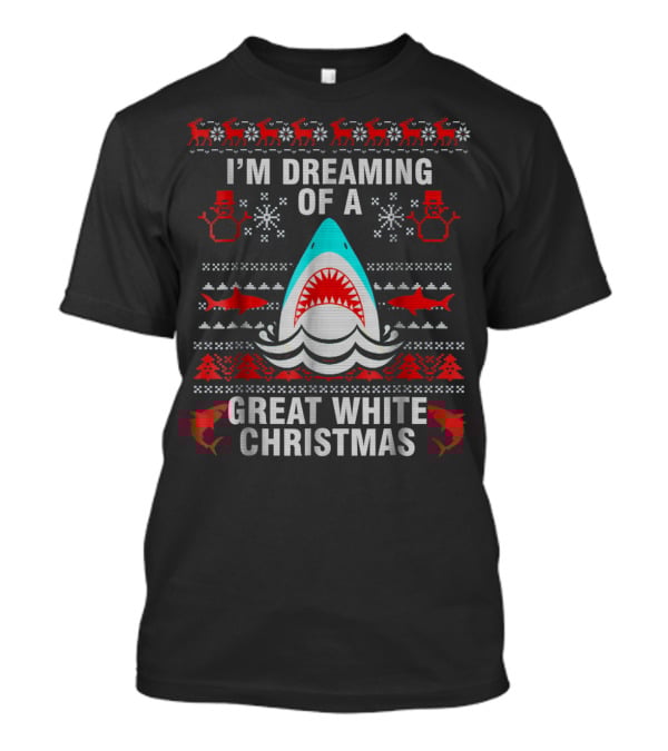 I'm Dreaming Of A Great White Christmas Ugly Christmas Party T-Shirt