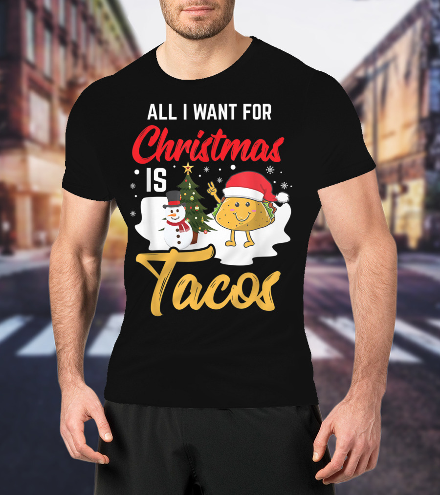 All I Want For Christmas Is Tacos Snowman Santa Hat Humor T-Shirt