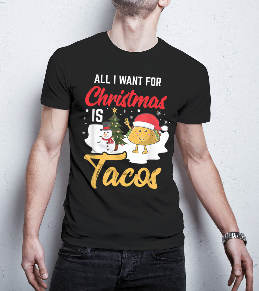 All I Want For Christmas Is Tacos Snowman Santa Hat Humor T-Shirt