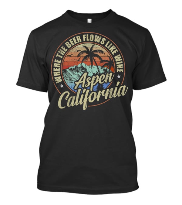 Aspen California Where The Beer Flows Like Wine With Palm Trees And Sunset Beach Scene T-Shirt
