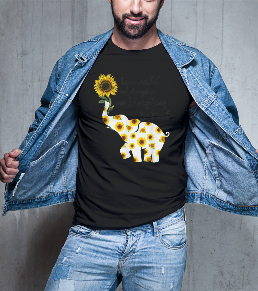 In A World Where You Can Be Anything Be Kind Sign Language Elephant Sunflower T-Shirt
