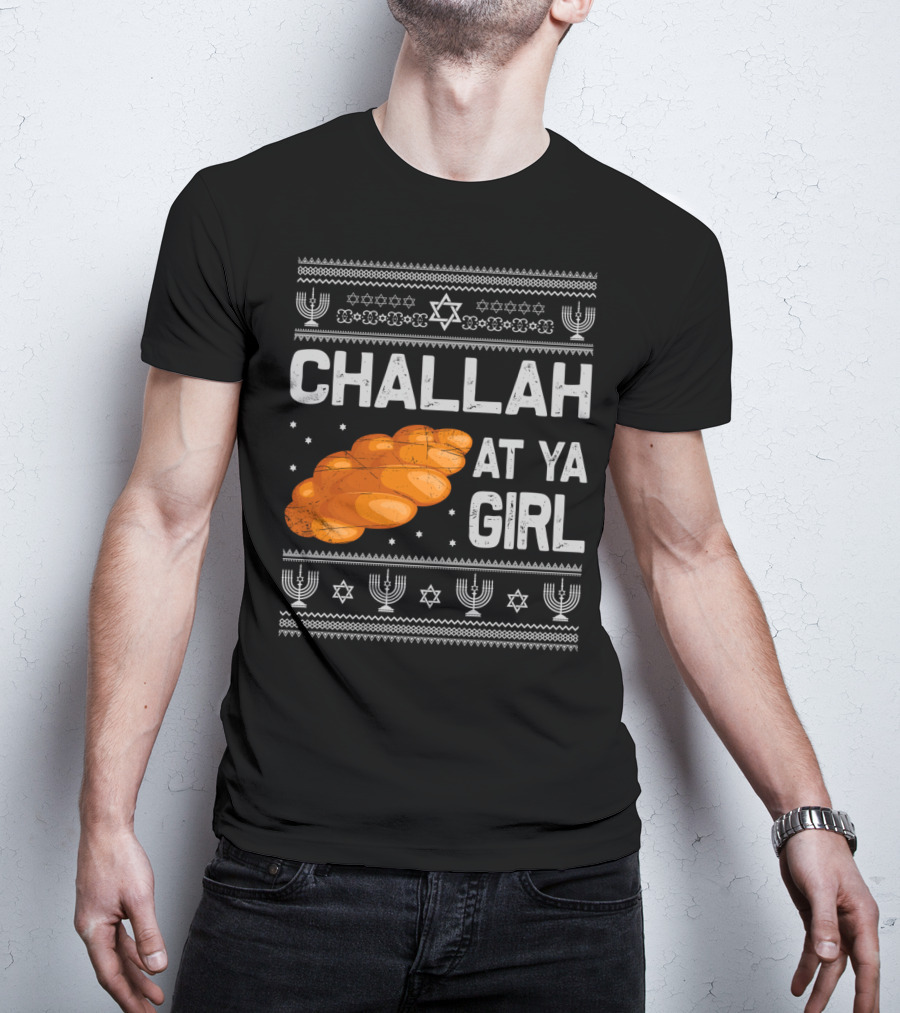 Challah At Ya Girl Ugly Hanukkah Menorah Star Of David T-Shirt