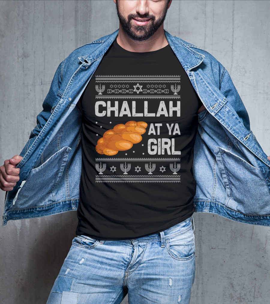 Challah At Ya Girl Ugly Hanukkah Menorah Star Of David T-Shirt
