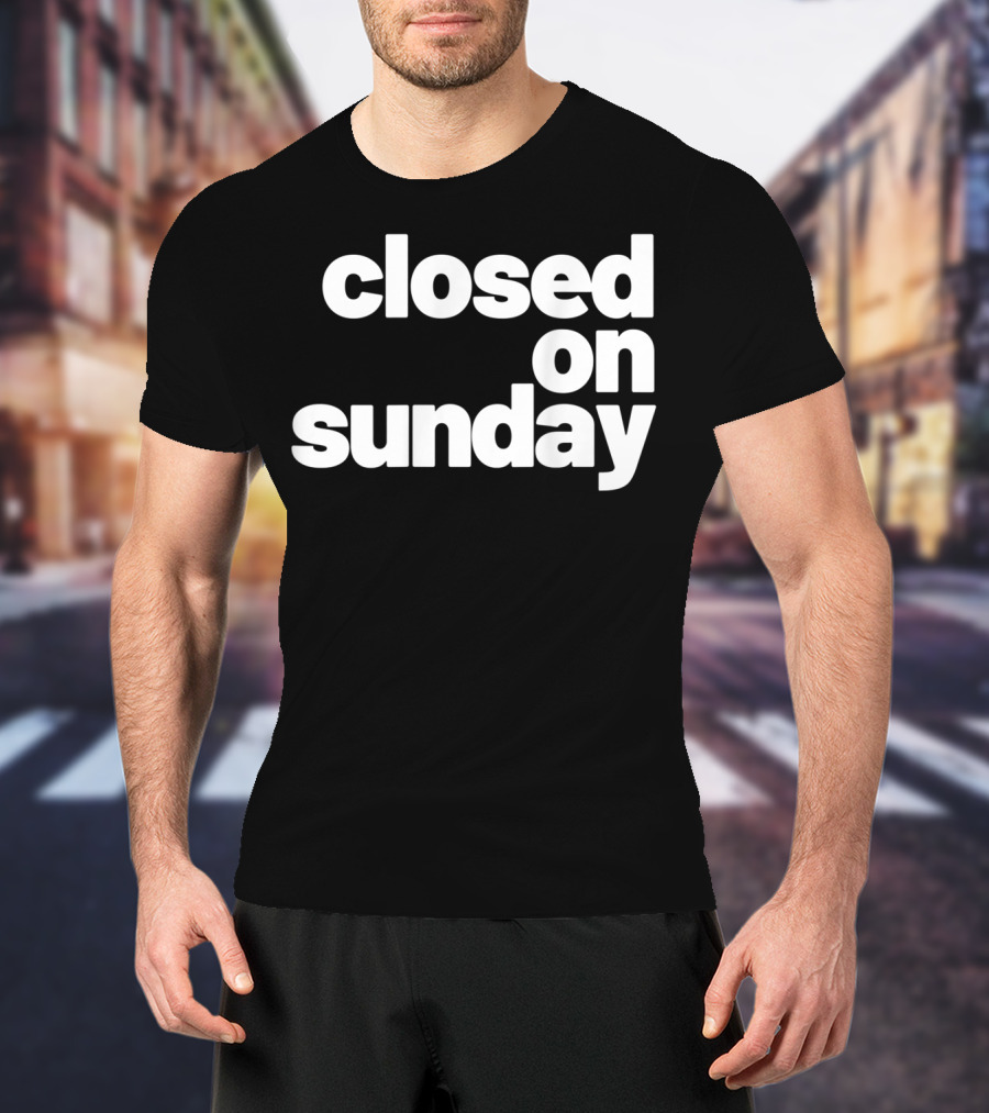 Closed On Sunday You My Chick Kanye West Sunday Service Inspired T-Shirt