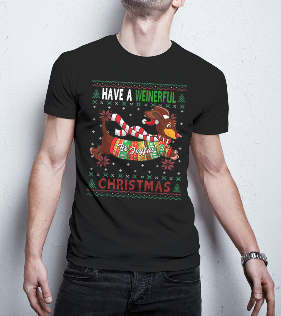 Have A Weinerful Be Joyful Christmas Dachshund Ugly Doxie Lover T-Shirt