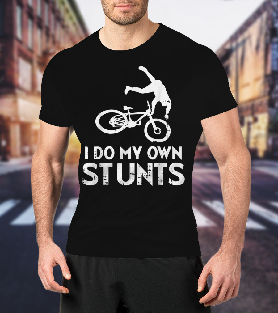 I Do My Own Stunts Bicycle Crash Biker Humor T-Shirt