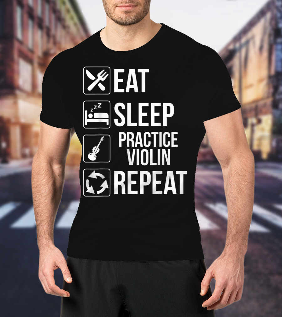 Eat Sleep Practice Violin Repeat Funny Music Routine Icons T-Shirt