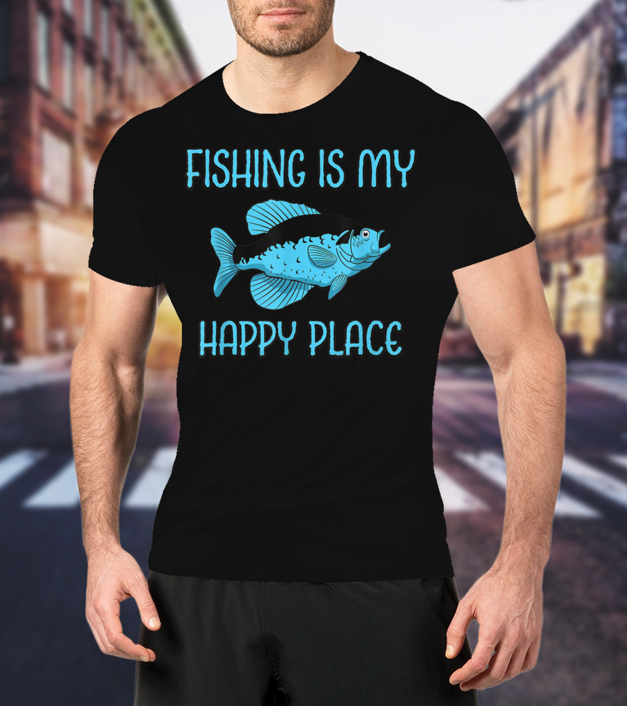 Fishing Is My Happy Place Fish T-Shirt