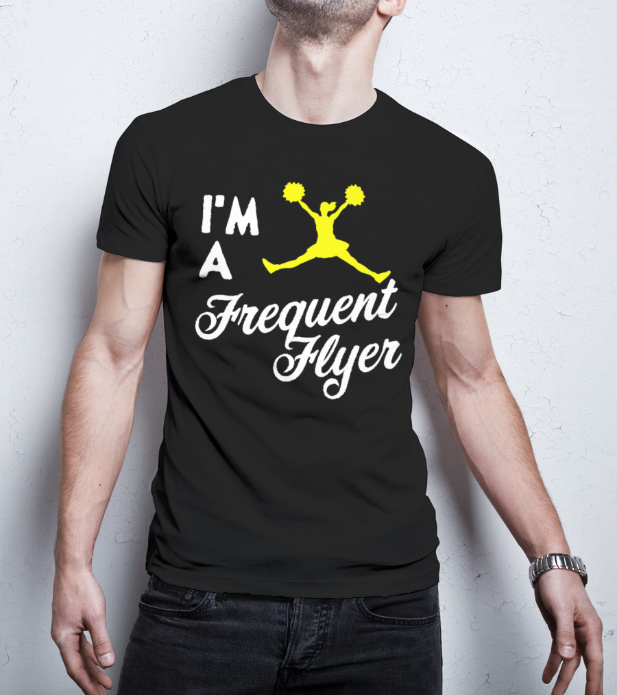 I'm A Frequent Flyer Girls Cheer T-Shirt