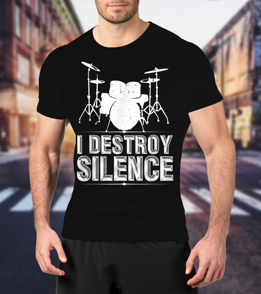 I Destroy Silence Funny Drummer Drums Silence T-Shirt