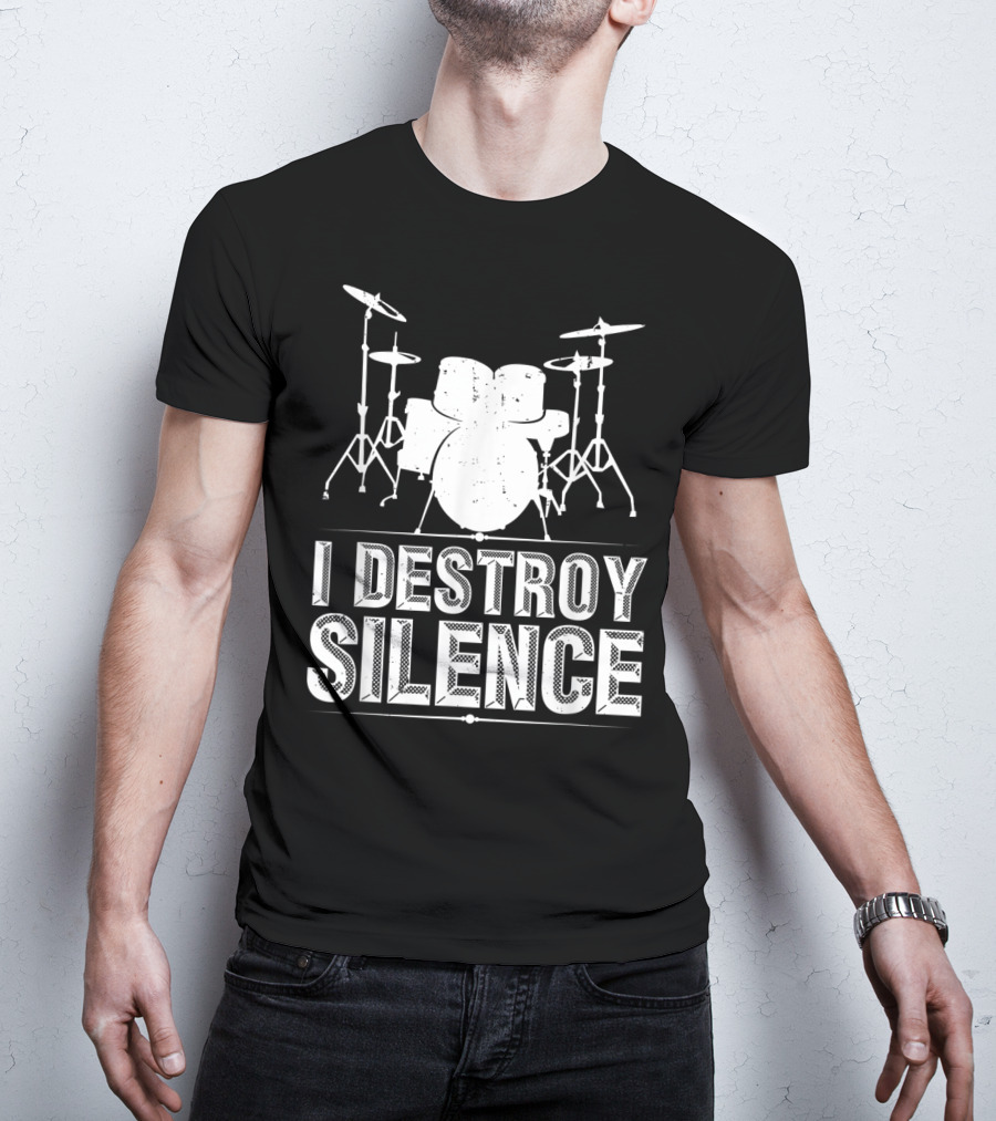 I Destroy Silence Funny Drummer Drums Silence T-Shirt