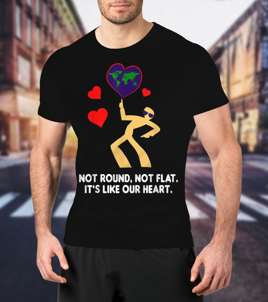Not Round Not Flat It's Like Our Heart Geodesists Valentine Hearts T-Shirt
