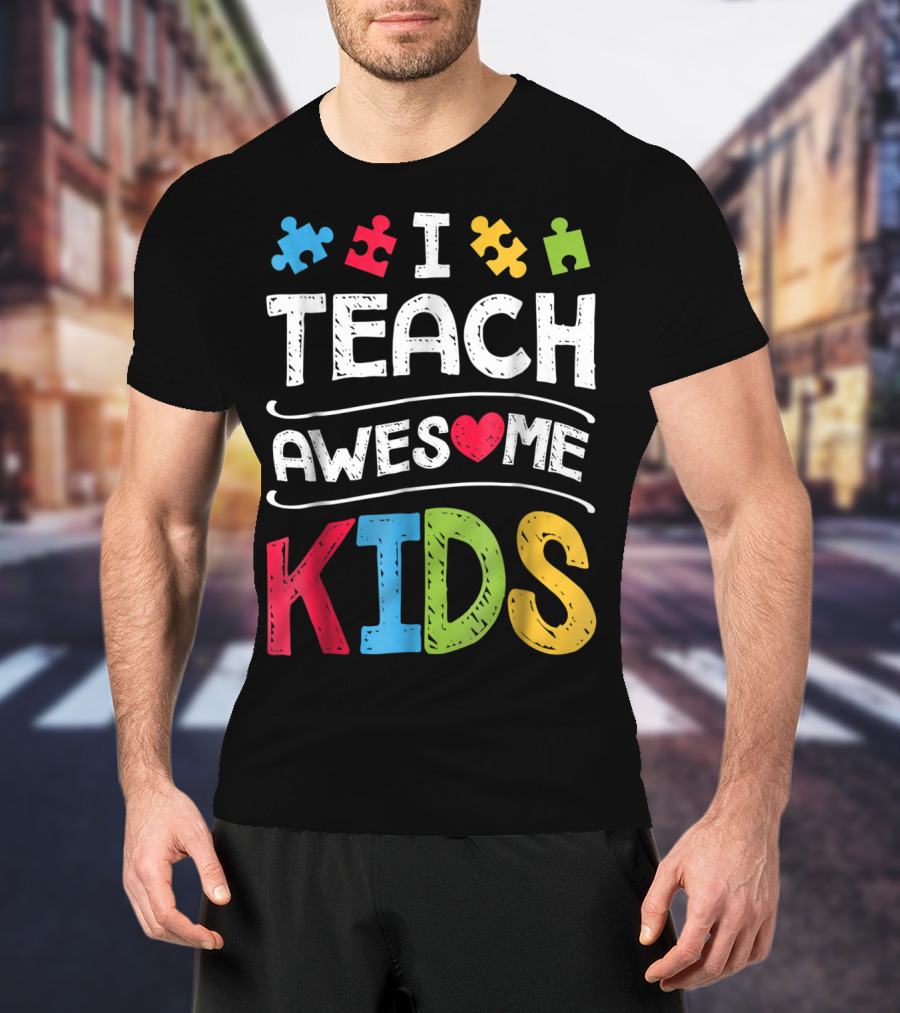 I Teach Awesome Kids Autism Awareness Puzzle Pieces And Heart T-Shirt