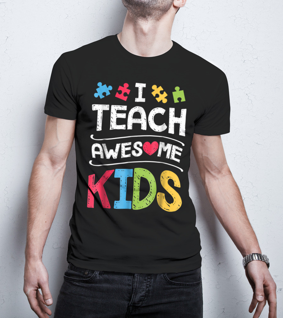 I Teach Awesome Kids Autism Awareness Puzzle Pieces And Heart T-Shirt
