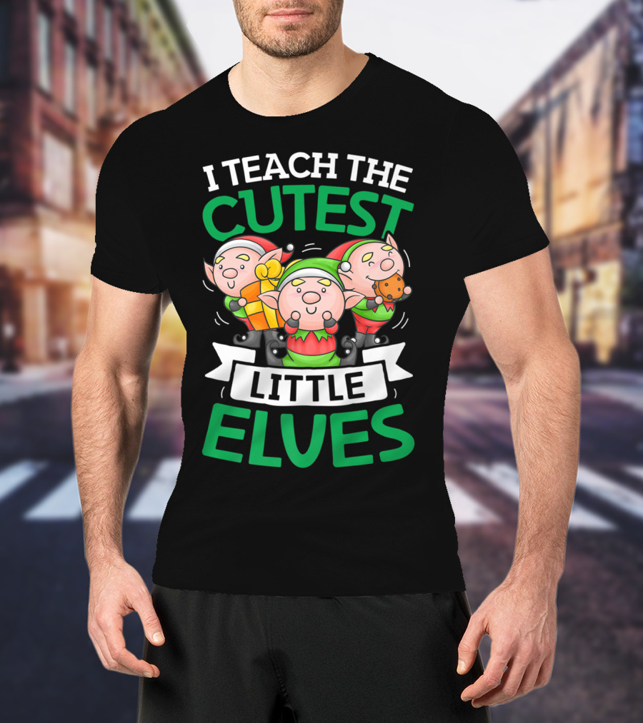 I Teach The Cutest Little Elves With Adorable Christmas Elves Holding Gifts T-Shirt