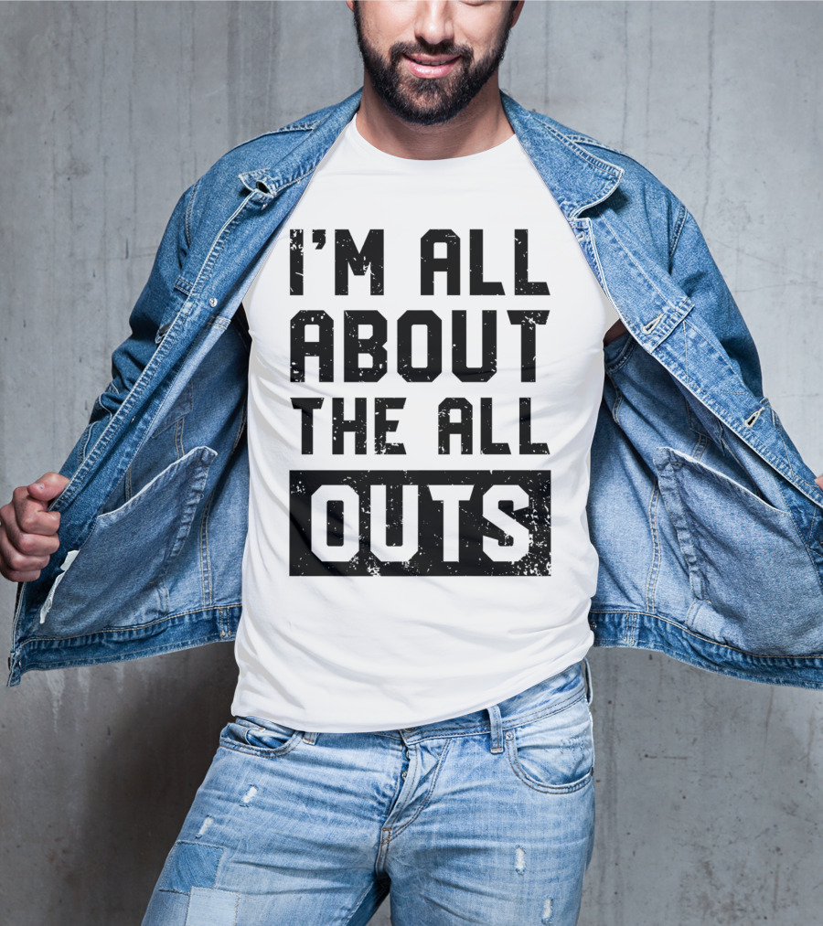 I'm All About The All Outs Fitness Gym Workout T-Shirt