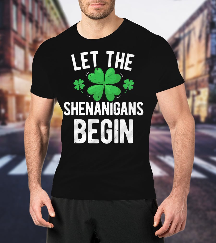 Let The Shenanigans Begin St Patricks Day Shamrock T-Shirt