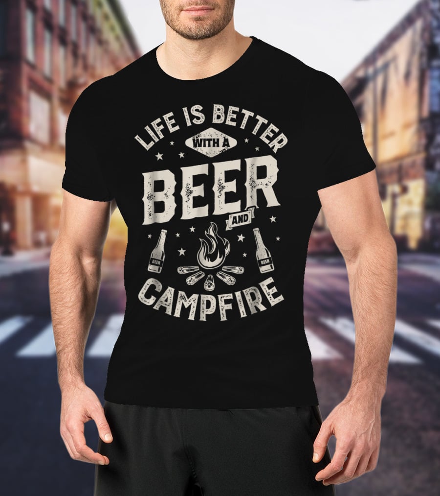 Life Is Better With A Beer And Campfire Stars Drinks Flames T-Shirt